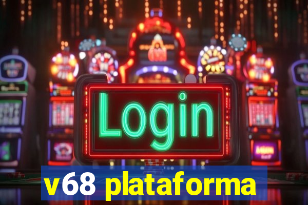 v68 plataforma